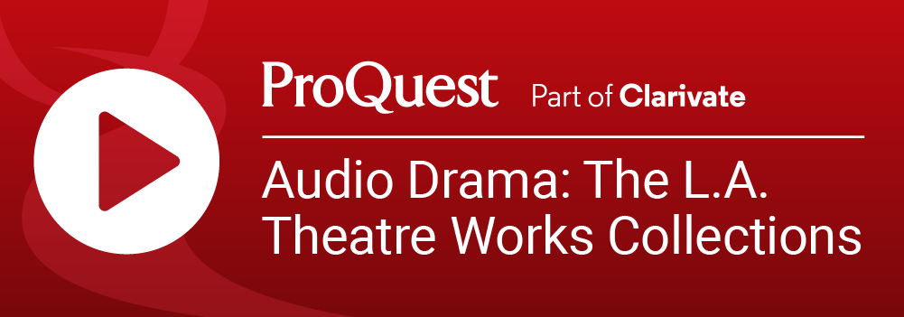 ProQuest - Audio Drama LA Theatre Works